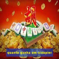 quanto ganha um croupier